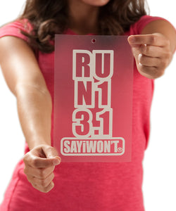 SAYiWON'T Run 13.1 Vertical Die Cut Decal - White